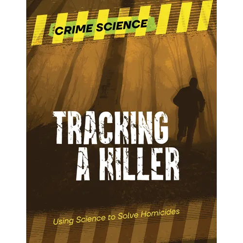 Tracking a Killer: Using Science to Solve Homicides - Library Binding