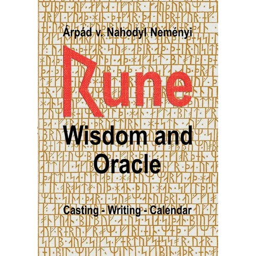 Rune Wisdom and Oracle: Casting - Writing - Calendar - Paperback