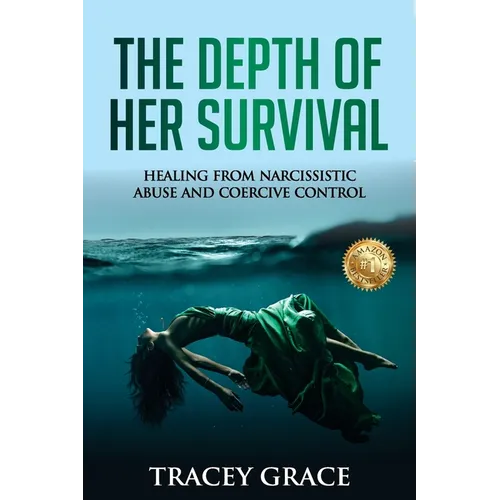 The Depth of Her Survival: Healing From Narcissistic Abuse and Coercive Control - Paperback
