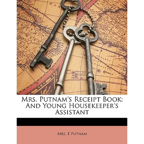 Mrs. Putnam's Receipt Book: And Young Housekeeper's Assistant - Paperback