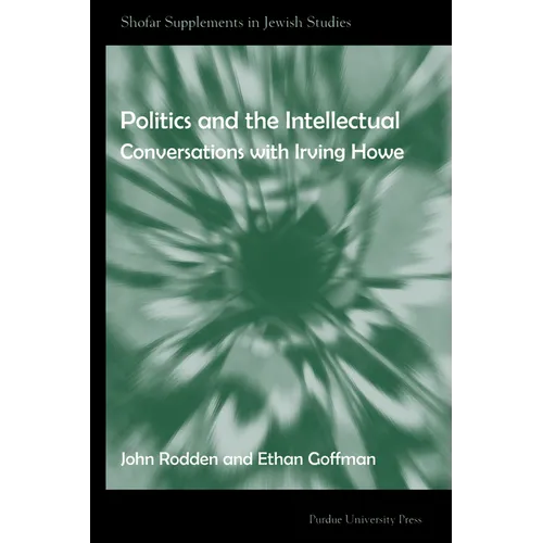 Politics and the Intellectual: Conversations with Irving Howe - Paperback