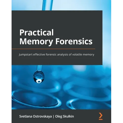 Practical Memory Forensics: Jumpstart effective forensic analysis of volatile memory - Paperback