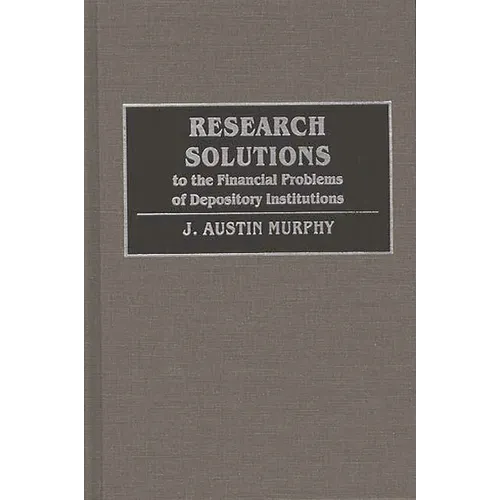 Research Solutions to the Financial Problems of Depository Institutions - Hardcover