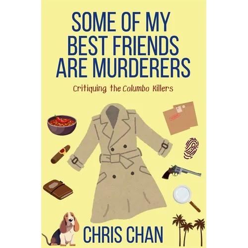 Some of My Best Friends are Murders: Chris Chan's Nonfiction Mystery Criticism Series - Paperback