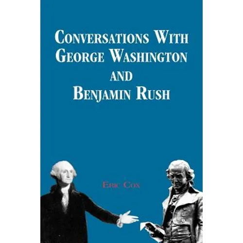 Conversations with George Washington and Benjamin Rush - Paperback