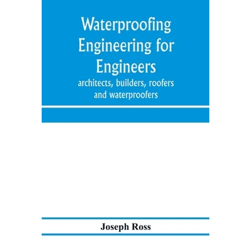 Waterproofing engineering for engineers, architects, builders, roofers and waterproofers - Paperback