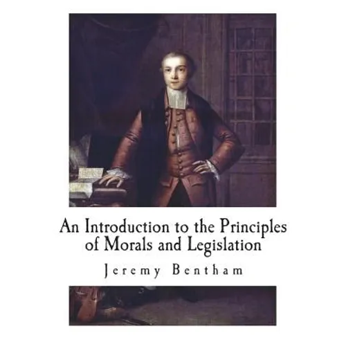 An Introduction to the Principles of Morals and Legislation - Paperback