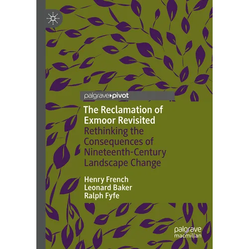 The Reclamation of Exmoor Revisited: Rethinking the Consequences of Nineteenth-Century Landscape Change - Hardcover