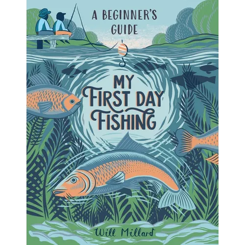 My First Day Fishing: A Beginner's Guide - Hardcover