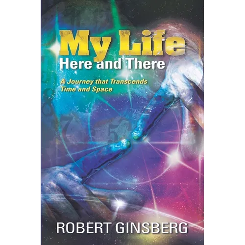 My Life: Here and There: A Journey that Transcends Time and Space - Paperback