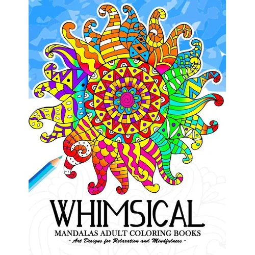 Whimsical Mandala Adult coloring books: Art Design for Relaxation and Mindfulness - Paperback
