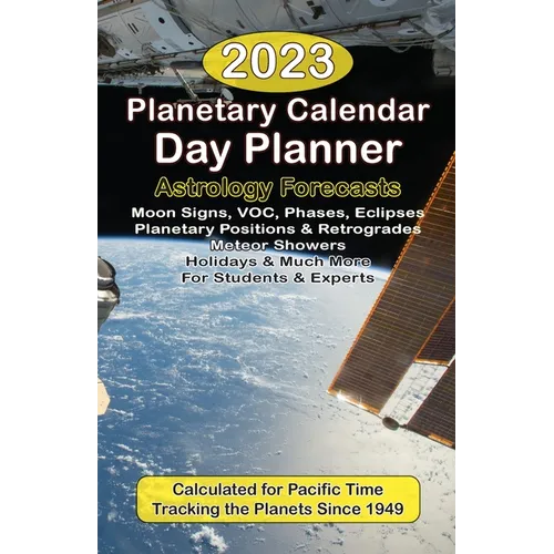 2023 Planetary Calendar Day Planner with Astrology Forecasts for the Beginner and the Pro - Paperback
