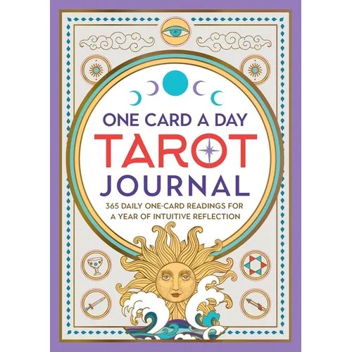 One Card a Day Tarot Journal: 365 Daily One-Card Readings for a Year of Intuitive Reflection - Paperback