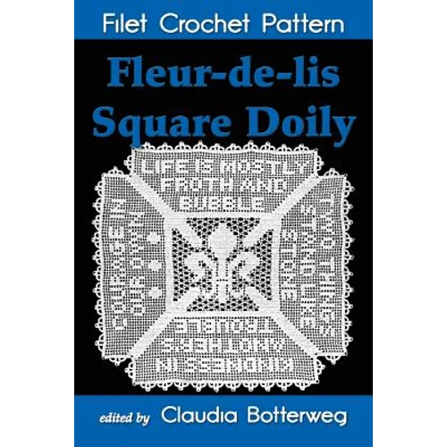 Fleur-de-lis Square Doily Filet Crochet Pattern: Complete Instructions and Chart - Paperback