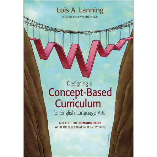 Designing a Concept-Based Curriculum for English Language Arts: Meeting the Common Core with Intellectual Integrity, K-12 - Paperback