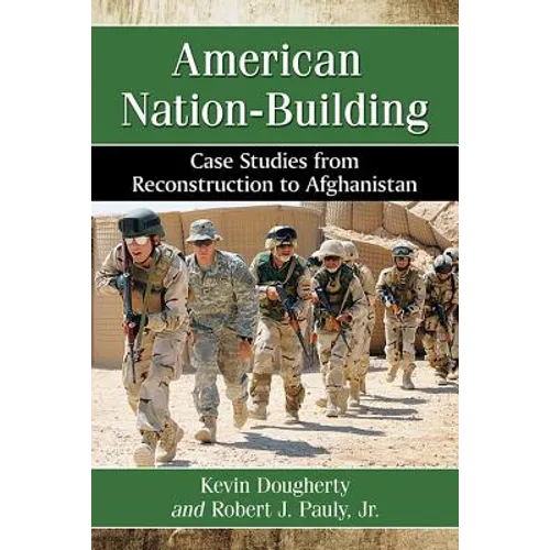 American Nation-Building: Case Studies from Reconstruction to Afghanistan - Paperback