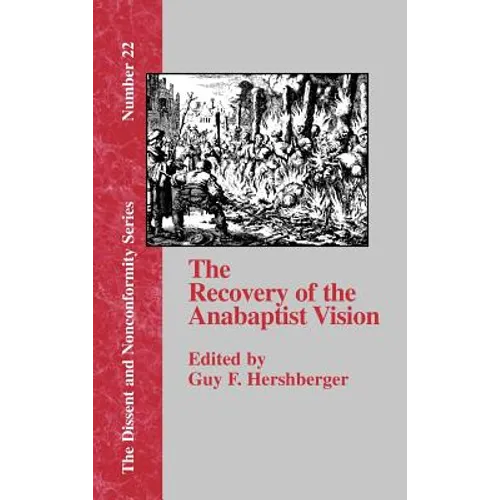 The Recovery of the Anabaptist Vision: A Sixtieth Anniversary Tribute to Harold S. Bender - Hardcover