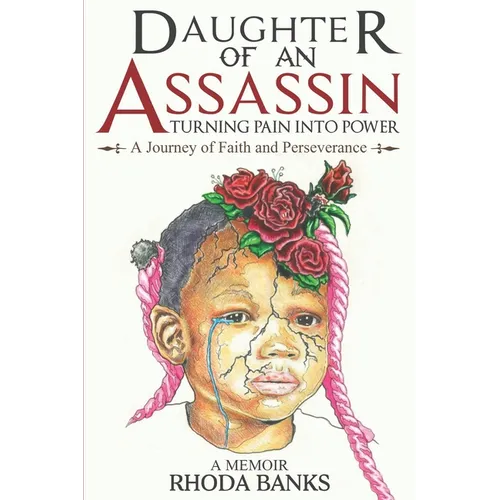 DAUGHTER of an ASSASSIN TURNING PAIN into POWER: a JOURNEY of FAITH and PERSEVERANCE: A Memoir - Paperback