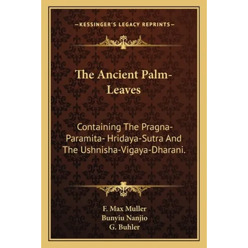 The Ancient Palm-Leaves: Containing the Pragna-Paramita- Hridaya-Sutra and the Ushnisha-Vigaya-Dharani. - Paperback