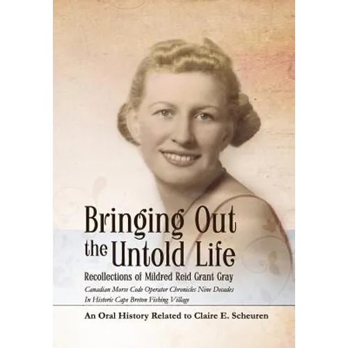 Bringing Out the Untold Life, Recollections of Mildred Reid Grant Gray - Hardcover