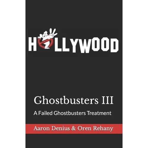 Ghostbusters III: A Failed Ghostbusters Treatment - Paperback