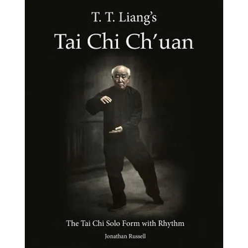 T. T. Liang's Tai Chi Chuan: The Tai Chi Solo Form with Rhythm - Paperback