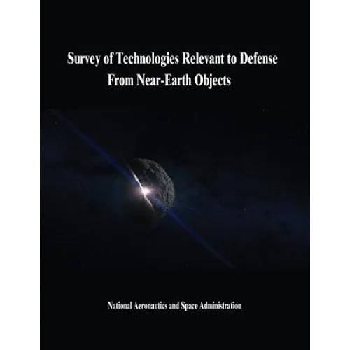 Survey of Technologies Relevant to Defense From Near-Earth Objects - Paperback