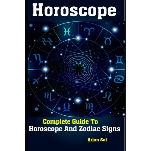 Horoscope: Complete Guide To Horoscope And Zodiac Signs - Paperback