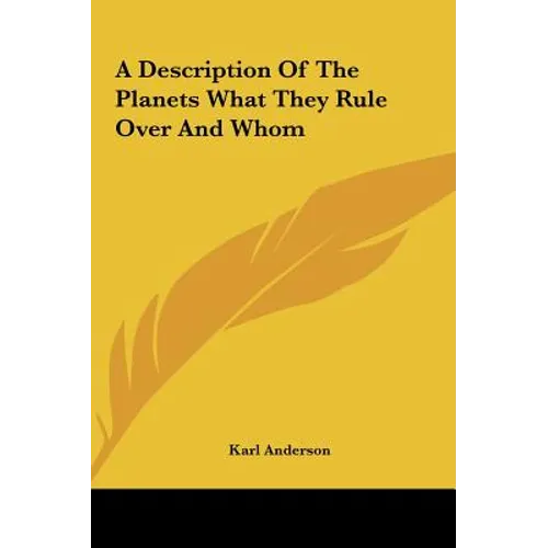 A Description of the Planets What They Rule Over and Whom - Hardcover