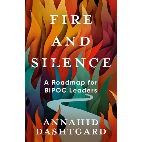 Fire and Silence: A Roadmap for Bipoc Leaders - Paperback