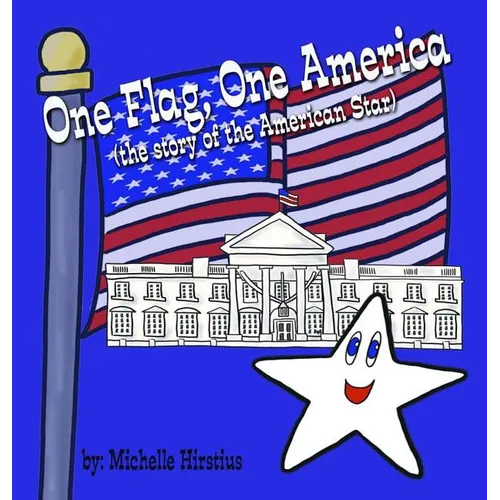 One Flag, One America: (the story of the American Star) - Hardcover