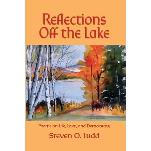 Reflections Off the Lake, Poems on Life, Love and Democracy - Paperback