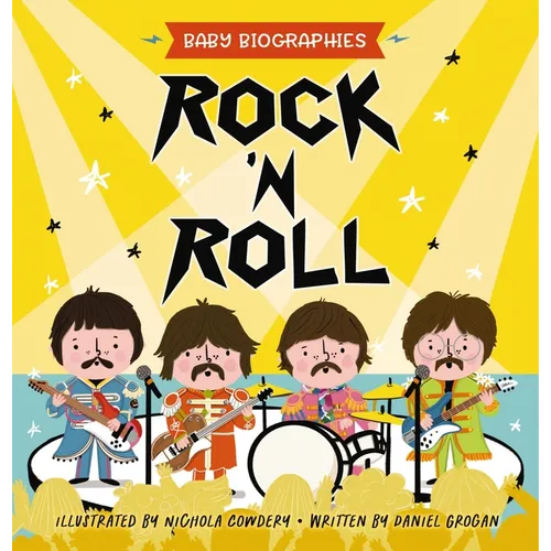 Rock and Roll - Baby Biographies: A Baby's Introduction to the 24 Greatest Rock Bands of All Time! - Board Book