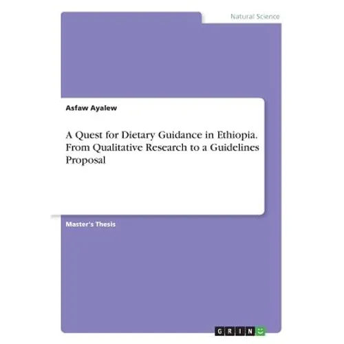 A Quest for Dietary Guidance in Ethiopia. From Qualitative Research to a Guidelines Proposal - Paperback