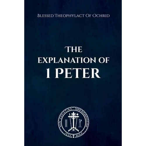 The Explanation of 1 Peter - Paperback
