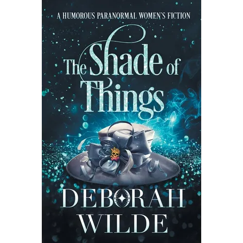 The Shade of Things: A Humorous Paranormal Women's Fiction - Paperback