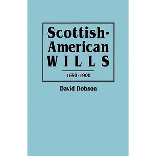 Scottish-American Wills, 1650-1900 - Paperback