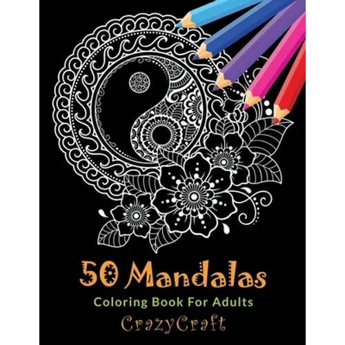50 Mandalas Coloring Book For Adults: Inspire Creativity, Stress Relief and Bring Balance with 50 Mandala Coloring Pages - Paperback