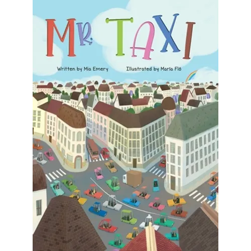 Mr. Taxi: A Fun Rhyming Read Aloud That Teaches Color Through the Inventive Genius of an Ever Helpful Taxi Driver (The Mr. Taxi Collection) - Hardcover