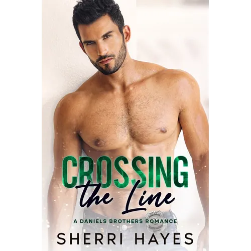 Crossing the Line: A Steamy Contemporary Single Dad Romance - Paperback