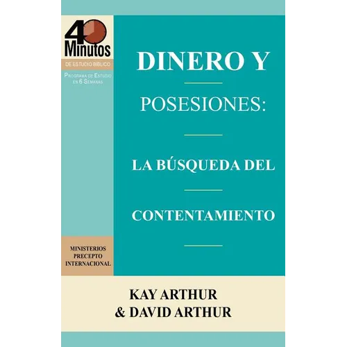 Dinero y Posesiones: La Busqueda del Contentamiento / Money and Possessions: The Quest for Contentment (40 Minute Bible Studies) - Paperback