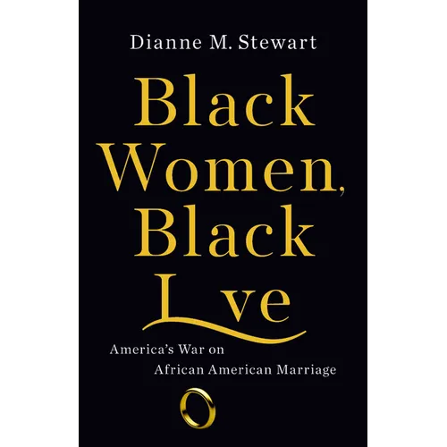 Black Women, Black Love: America's War on African American Marriage - Hardcover