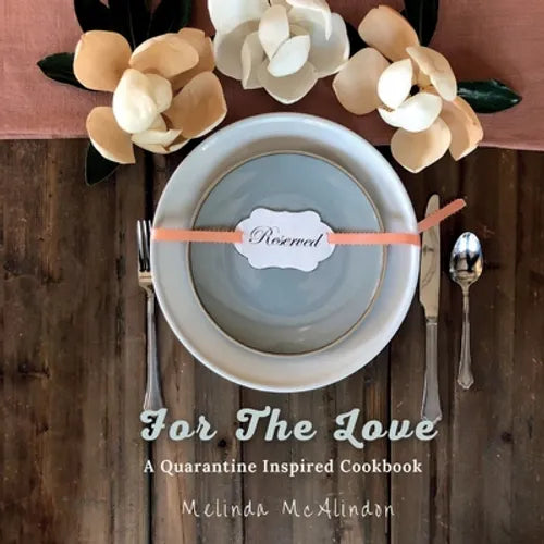For The Love Cookbook: Quarantine Inspired Recipes for every cook - Paperback