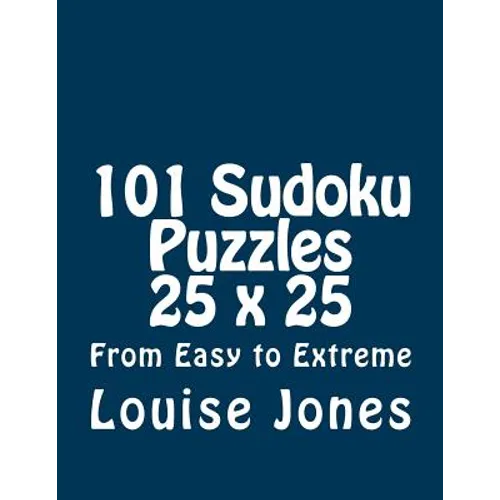 101 Sudoku Puzzles 25 x 25 From Easy to Extreme - Paperback