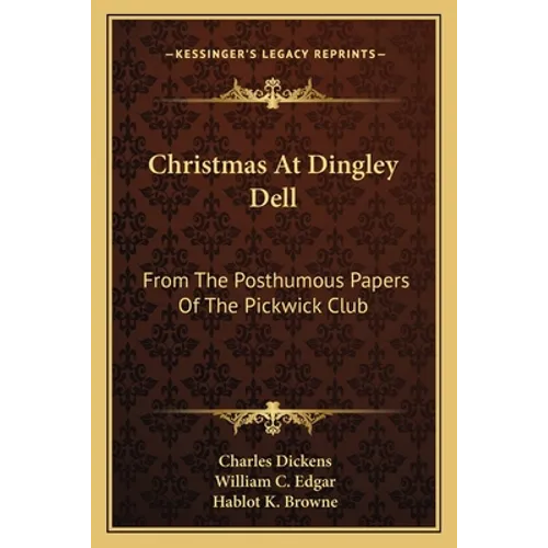 Christmas at Dingley Dell: From the Posthumous Papers of the Pickwick Club - Paperback