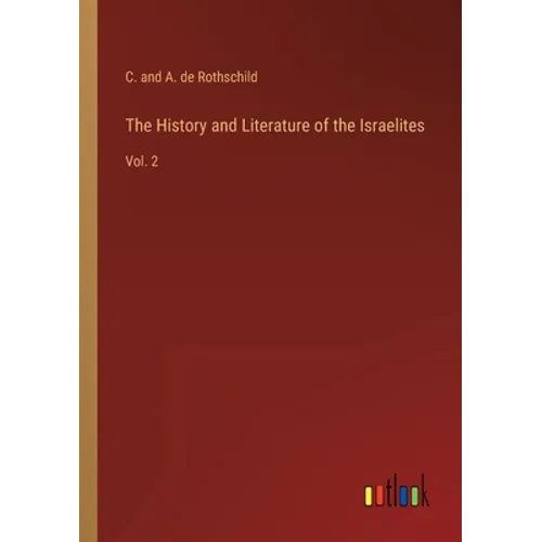 The History and Literature of the Israelites: Vol. 2 - Paperback
