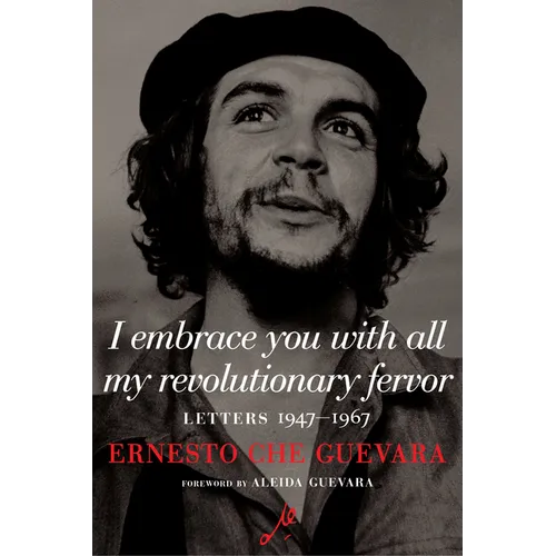 I Embrace You with All My Revolutionary Fervor: Letters 1947-1967 - Paperback