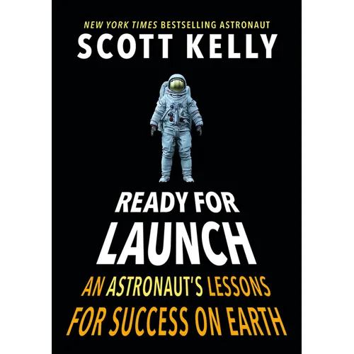Ready for Launch: An Astronaut's Lessons for Success on Earth - Hardcover