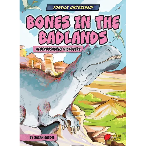 Bones in the Badlands: Albertosaurus Discovery - Paperback