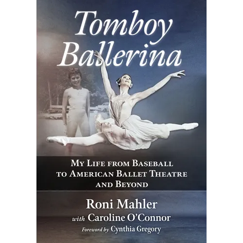 Tomboy Ballerina: My Life from Baseball to American Ballet Theatre and Beyond - Paperback